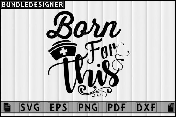 Born for This: Nurse T-Shirt Design SVG