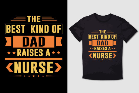 Dad Raises Nurse Graphics and T-Shirt Designs