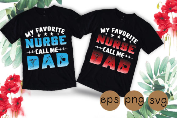 Favorite Nurse Calls Me Dad Svg Graphics for T-Shirt Designs