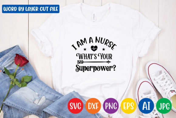I Am a Nurse Whats Your Superpower Svg Graphics