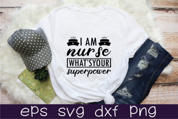I Am Nurse What’s Your Superpower Svg