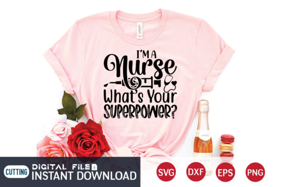 I'm Nurse What's Your Superpower Svg Graphics