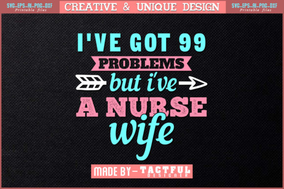 I've Got 99 Problems But I've a Nurse Graphics