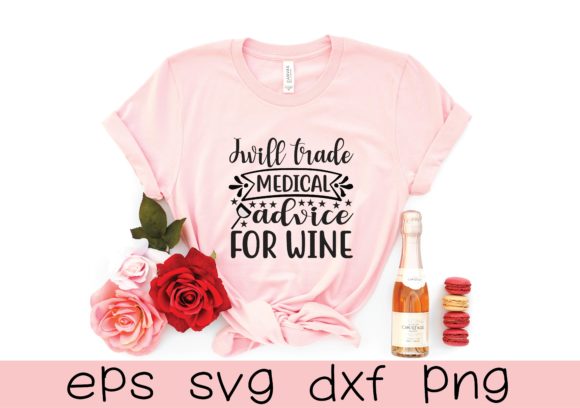 I Will Trade Medical Advice for Wine Svg Graphics