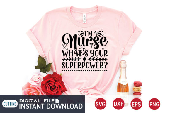 I’m a Nurse What’s Your Superpower Svg Graphics