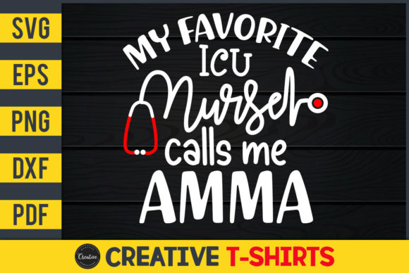 My Favorite ICU Nurse Calls Me Amma Graphics and Print Templates