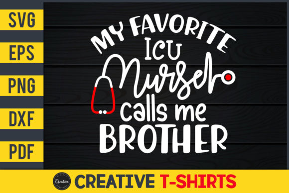 My Favorite ICU Nurse Calls Me Brother Graphics and Print Templates
