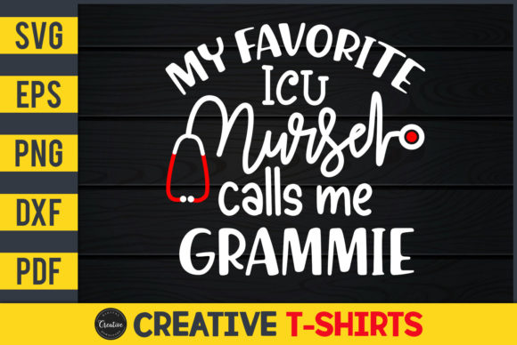 My Favorite ICU Nurse Calls Me Grammie Graphics and Print Templates