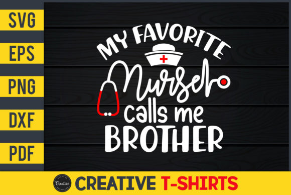 My Favorite Nurse Calls Me Brother Graphics Freebies