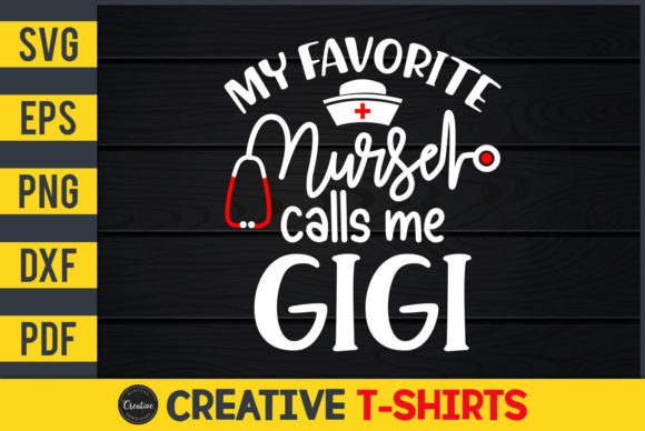 My Favorite Nurse Calls Me Gigi Graphics