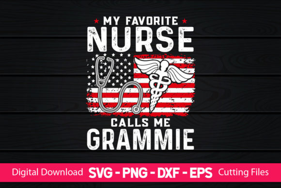 My Favorite Nurse Calls Me Grammie Graphics