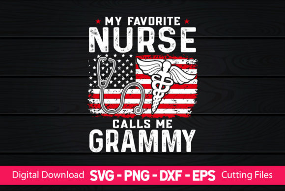 My Favorite Nurse Calls Me Grammy Graphics and Print Templates