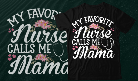 My Favorite Nurse Calls Me Mama SVG: Graphics & Print Templates
