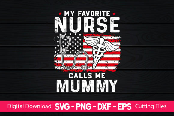 My Favorite Nurse Calls Me Mummy Graphics