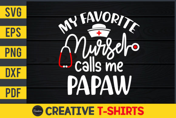 My Favorite Nurse Calls Me Papaw Graphics and Print Templates