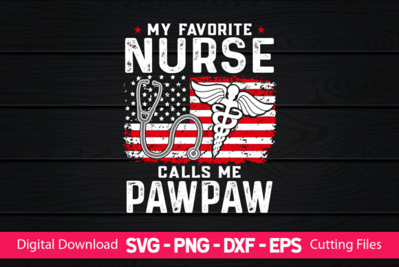 My Favorite Nurse Calls Me Pawpaw Graphics