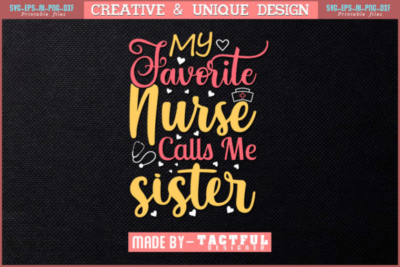 My Favorite Nurse Calls Me Sister Svg Graphics