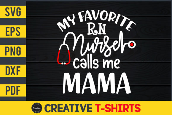 My Favorite RN Nurse Calls Me Mama Graphics