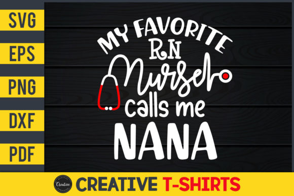 My Favorite RN Nurse Calls Me Nana Graphics