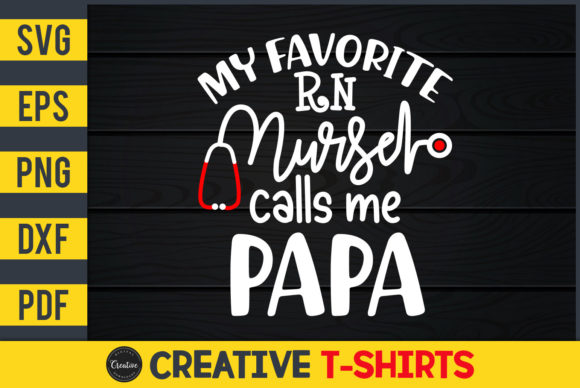 My Favorite RN Nurse Calls Me Papa Graphics and Print Templates