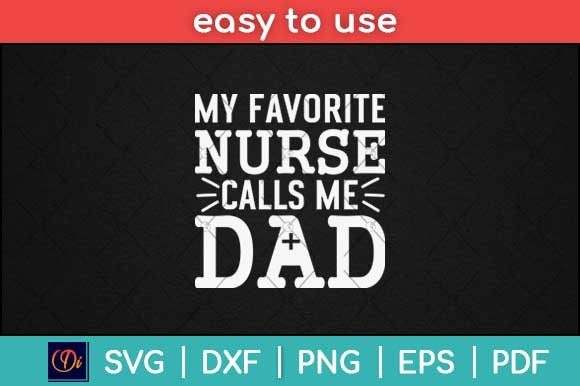 My Favotite Nurse Calls Me Dad Svg