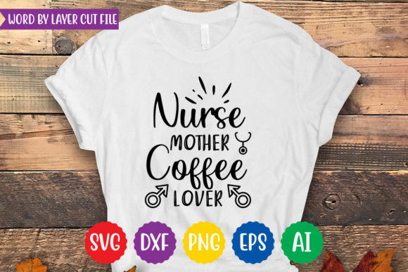 Nurse Mother Coffee Lover Svg Design Graphics