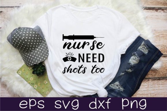 Nurse Need Shots Too Svg Design Graphics